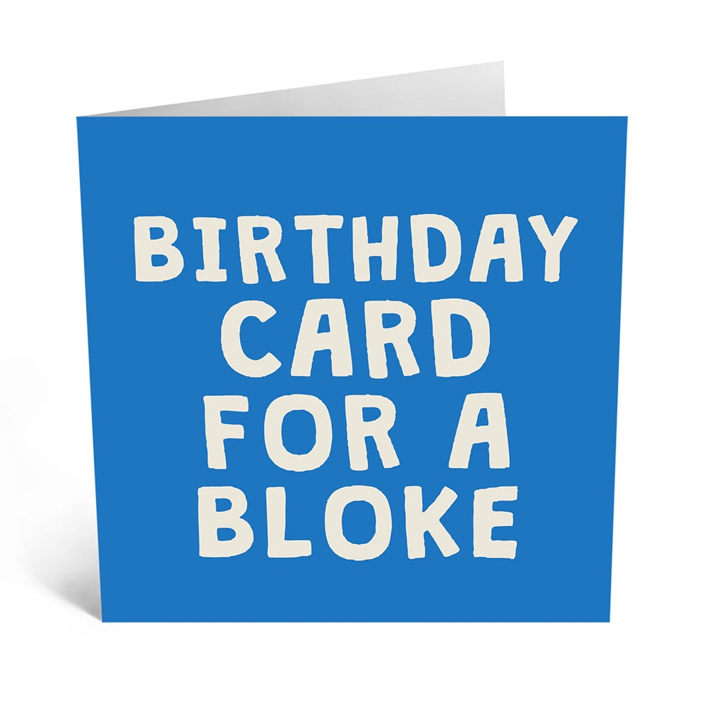 BIRTHDAY CARD FOR A BLOKE