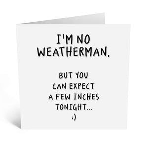 I'M NO WEATHERMAN...