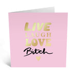 LIVE LAUGH LOVE BITCH