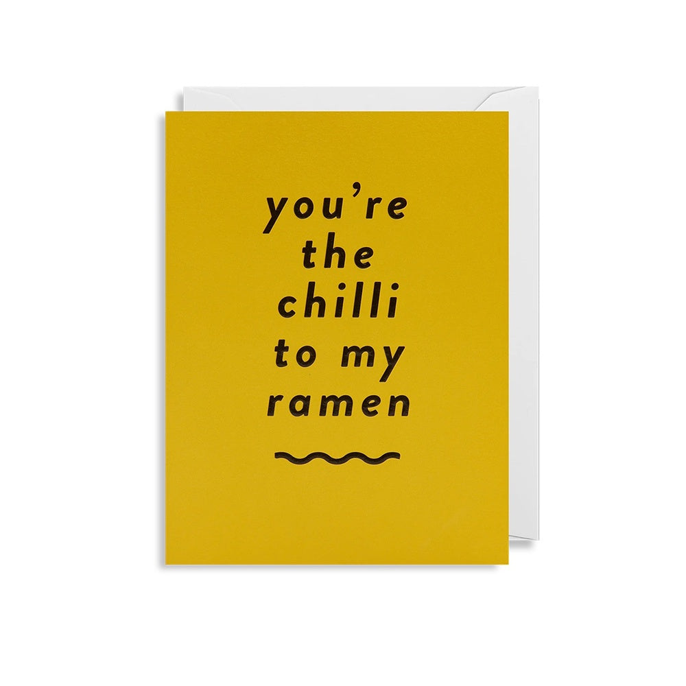 YOU'RE THE CHILLI TO MY RAMEN