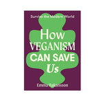 HOW VEGANISM CAN SAVE US