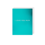 I LOVE YOU MUM MINI CARD