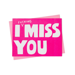 I F*CKING MISS YOU