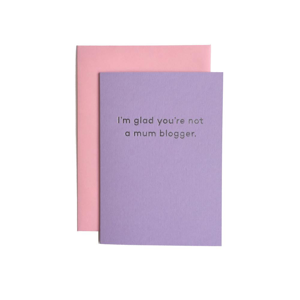 I'M GLAD YOU'RE NOT A MUM BLOGGER