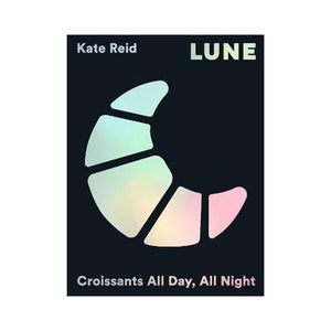 LUNE, CROISSANTS ALL DAY, ALL NIGHT