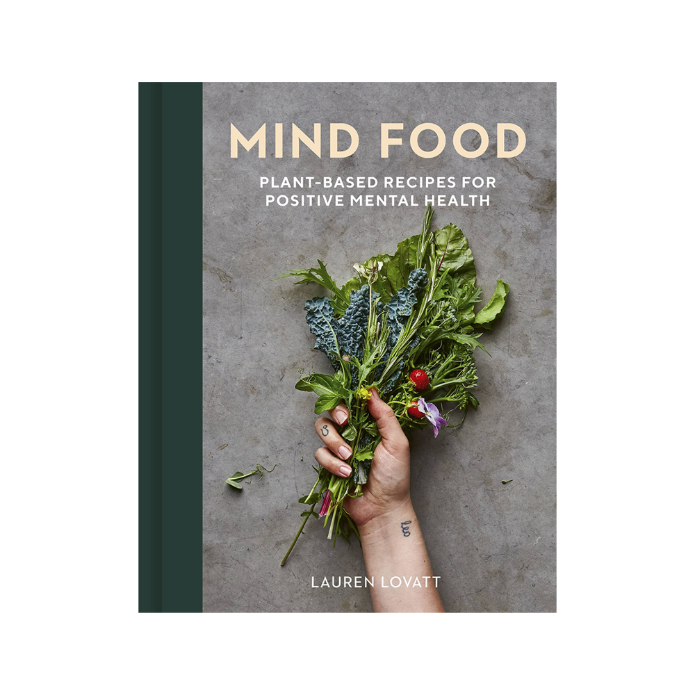 MIND FOOD; PLANT BASED RECIPES FOR POSITIVE MENTAL HEALTH