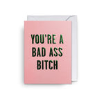 YOU'RE A BAD ASS BITCH MINI CARD