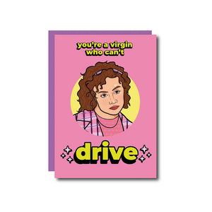 YOU'RE A VIRGIN WHO CAN'T DRIVE - CLUELESS GREETING CARD