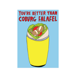 YOU'RE BETTER THAN COBURG FALAFEL